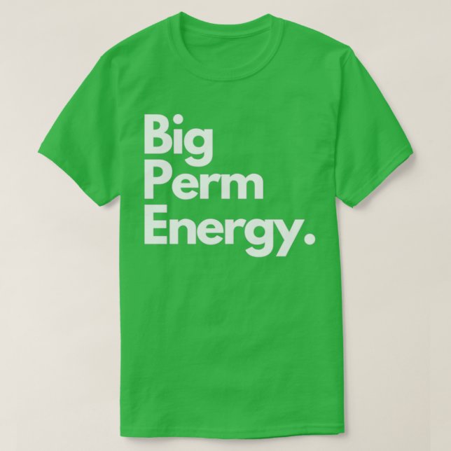 Big Perm Energy ClassicCopy T-Shirt (Design vorne)