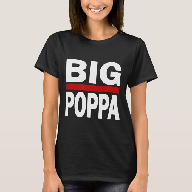 Big Poppa Hip Hop Vater Vathers Day T-Shirt (Vorderseite)