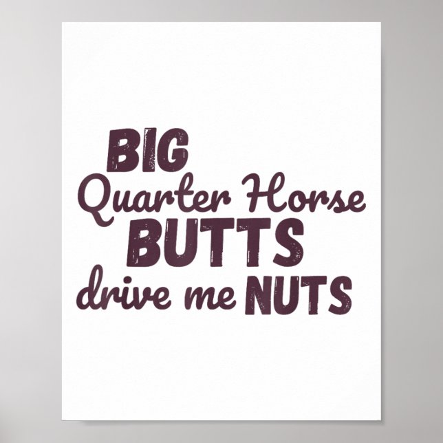 Big Quarter Horse Butts Drive Me Nuts Funny Wester Poster (Vorne)