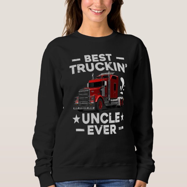 Big Rig Trucker  Men Best Truckin Uncle Ever Sweatshirt (Vorderseite)