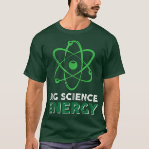 Big Science Energy 149 T-Shirt