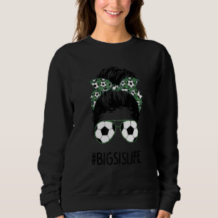 Big Sis Life Soccer Big Sister Messy Bun Sungrace Sweatshirt
