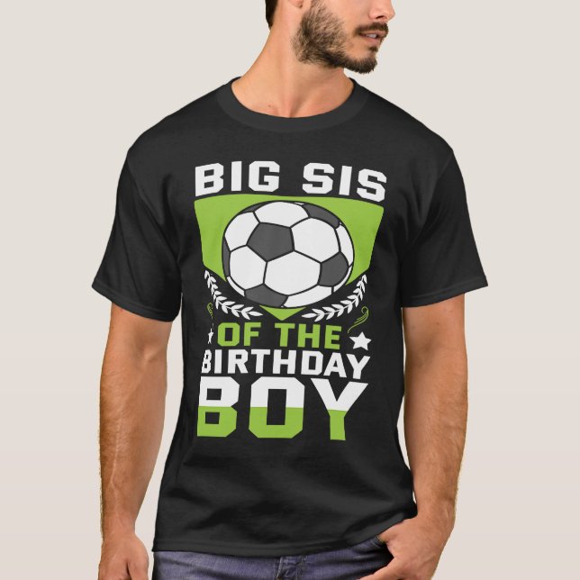 Big Sis of the Birthday Boy Soccer Player Bday Tea T-Shirt (Vorderseite)