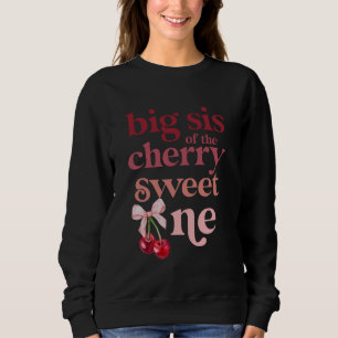 Big Sis of the Cherry Sweet One Coquette First Bir Sweatshirt