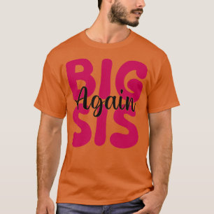 Big Sis Wieder T-Shirt