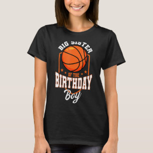 Big Sister der Geburtstagsjunge Basketball-Themenk T-Shirt