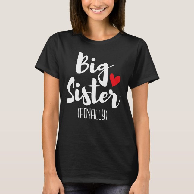 Big Sister Endlich Kinder Schwestern Kleinkinder J T-Shirt (Vorderseite)