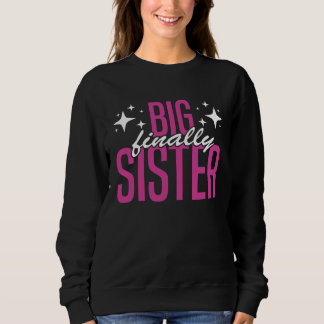 Big Sister FInally Older Sister Girl Promoted To B Sweatshirt