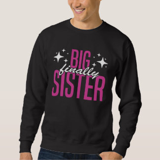Big Sister FInally Older Sister Girl Promoted To B Sweatshirt