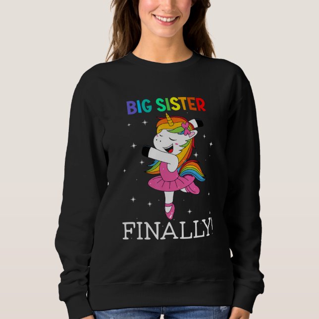 Big Sister Finally Unicorn  dancing unicorn Girls  Sweatshirt (Vorderseite)