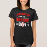 Big Sister of the Birthday Boy Baseball Theme Fami T-Shirt<br><div class="desc">Große Schwester des Geburtstags Junge Baseball Thema Familie am Tag.</div>