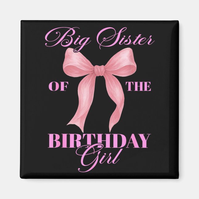 Big Sister Of The Birthday Girl Family Nk Coquette Magnet (Vorne)