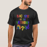 Big Sister of the Birthday Girl Rainbow Birthday T-Shirt<br><div class="desc">Große Schwester des Geburtstagsmädchens Rainbow Birthday Matching</div>