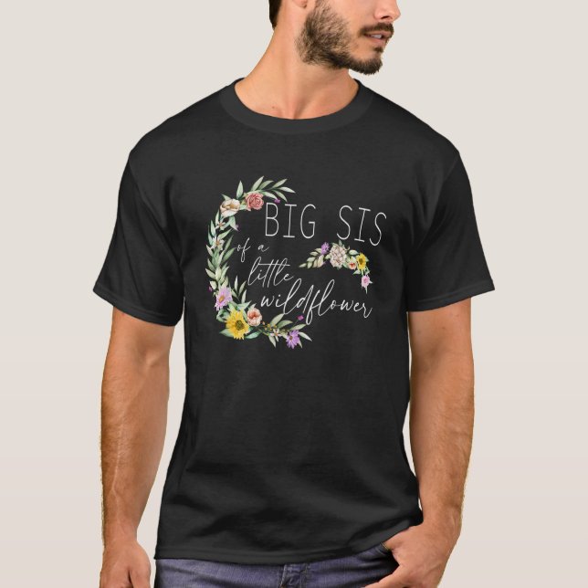 Big SIster Of The Little Wildflower Birthday Party T-Shirt (Vorderseite)