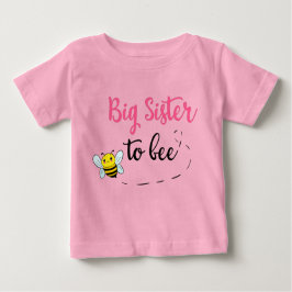 Big sister to bee baby t-shirt