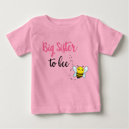 Big sister to bee baby t-shirt