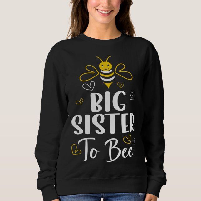 Big Sister to Bee Pregnancy  Baby Shower Big Siste Sweatshirt (Vorderseite)