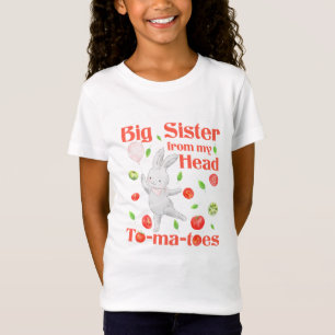 Big Sister - vom Kopf bis zu meinem Tomatenpuffer T-Shirt