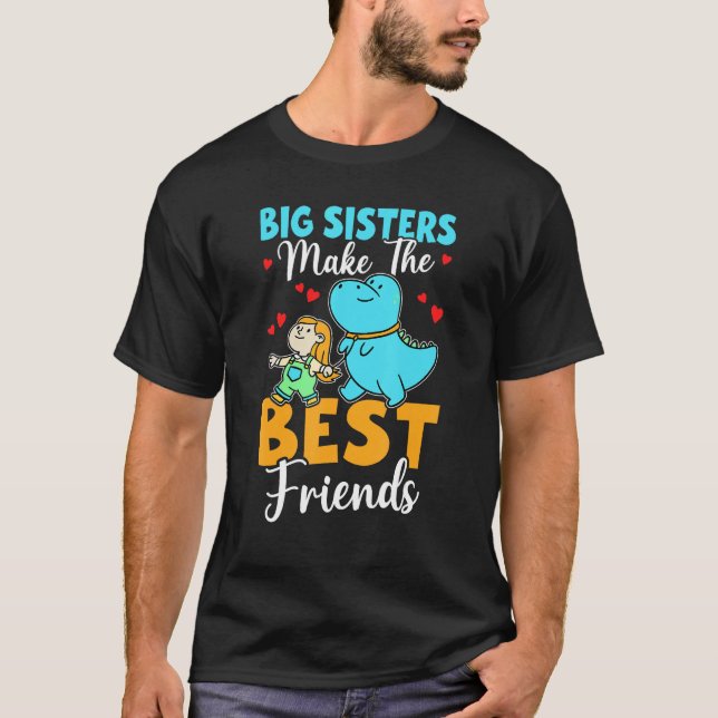 Big Sisters Make The Best Friends For Girls T-Shirt (Vorderseite)