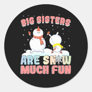 Big Sisters sind Snow Much Fun - Snowman Pun Runder Aufkleber