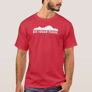 Big Squaw Bitte T-Shirt