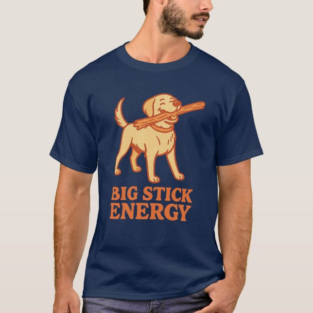 Big-Stick-Energie T-Shirt (Vorderseite)