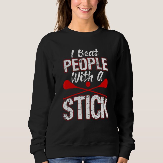 Big Stick Lacrosse Player Ich schlage Leute mit ei Sweatshirt (Vorderseite)