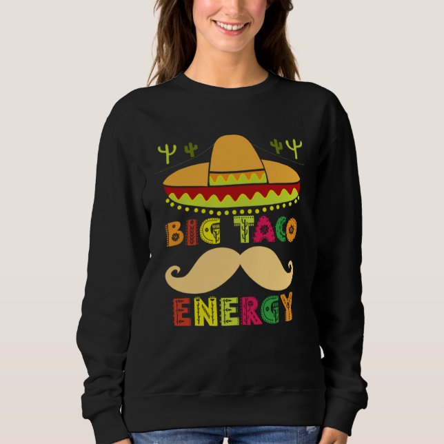 Big Taco Energy Cinco De Mayo  Men Mustache Sombre Sweatshirt (Vorderseite)