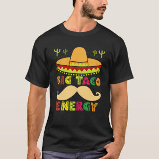Big Taco Energy Cinco De Mayo  Men Mustache Sombre T-Shirt