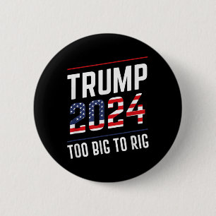 Big to Rig Trump 2024 Button