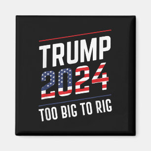 Big to Rig Trump 2024 Magnet