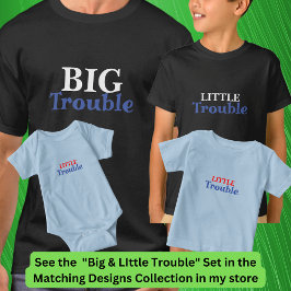 Big Trouble Men, kleine Trouble Kids, Matching T-Shirt
