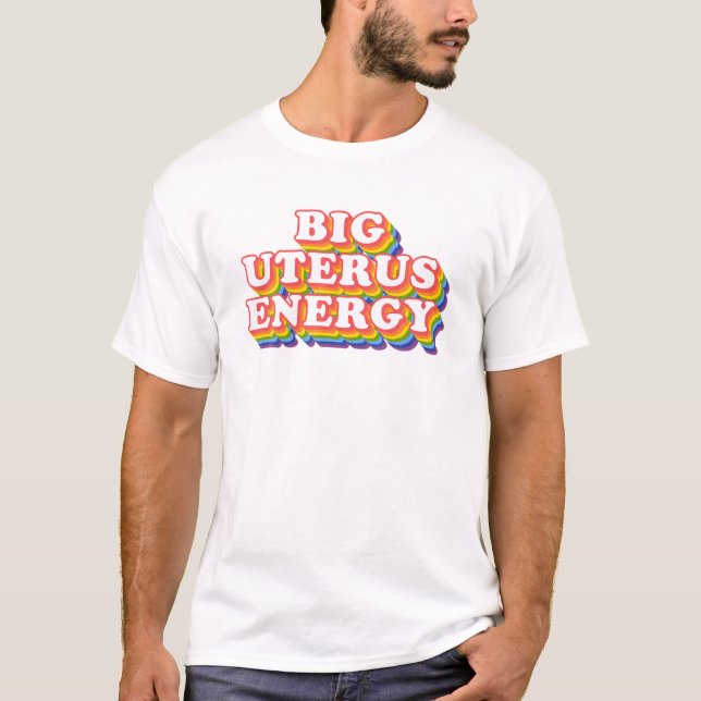 Big Uterus Energy Feminist Slogan T-Shirt (Vorderseite)