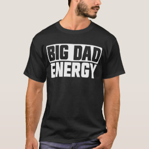 Big Vater Energy Funny Vatertag Große Vater Energi T-Shirt