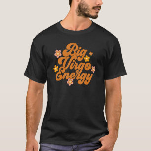 Big Virgo Energy, Virgo Birthday, Horoskop Birthd T-Shirt