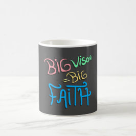Big Vision Big Faith Kaffeetasse