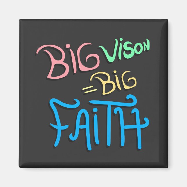 Big Vision Big Faith Magnet (Vorne)