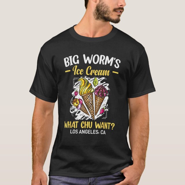Big Worm s Ice Cream What chu Want 4 T-Shirt (Vorderseite)