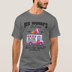 Big Worm's Ice Cream Was Chu Wollte? T-Shirt