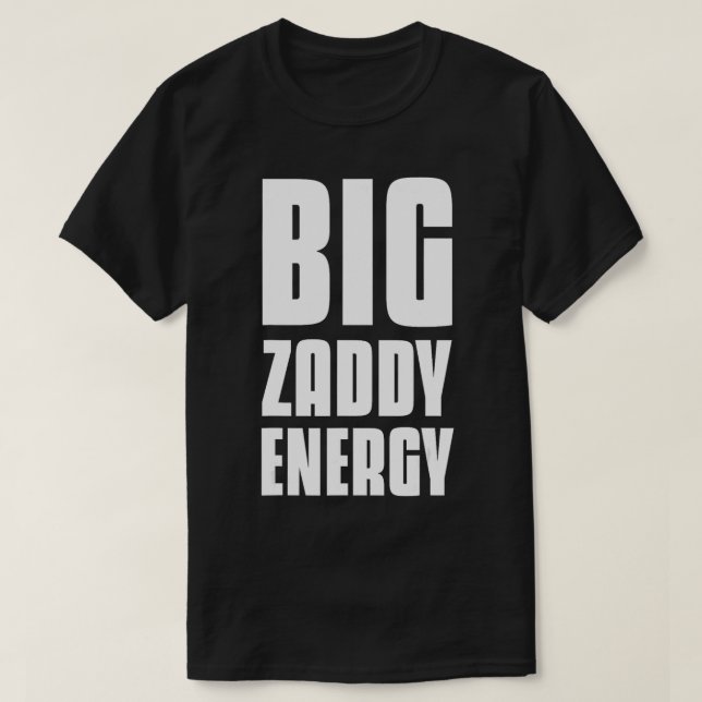 Big Zaddy Energy T-Shirt (Design vorne)