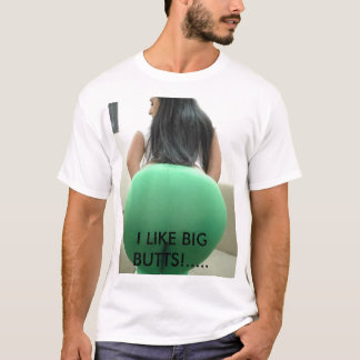 Bigbutt, MAG ICH GROSSE HINTERN! ..... T-Shirt