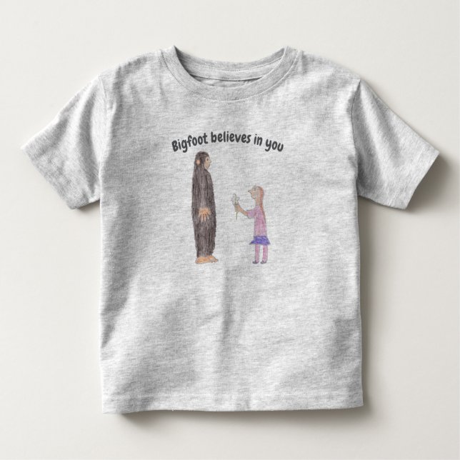 Bigfoot Believes in You Toddler T-Shirt (Vorderseite)