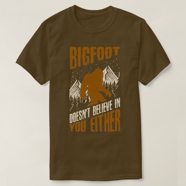 Bigfoot Doesnt Believe in You Either Funny bigfoot T-Shirt (Design vorne)