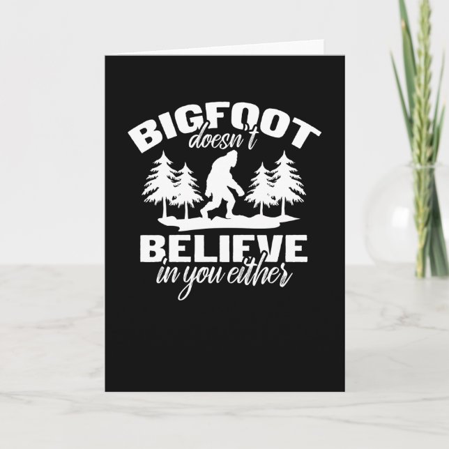 Bigfoot Doesnt Believe in You Either Sasquatch Karte (Vorderseite)