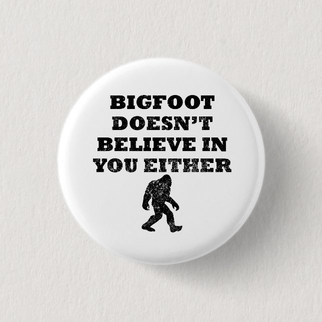 Bigfoot glaubt nicht an Sie Button (Vorderseite)