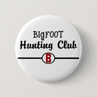 Bigfoot Hunting Club Button