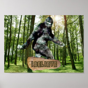 Bigfoot I Believe Print Poster