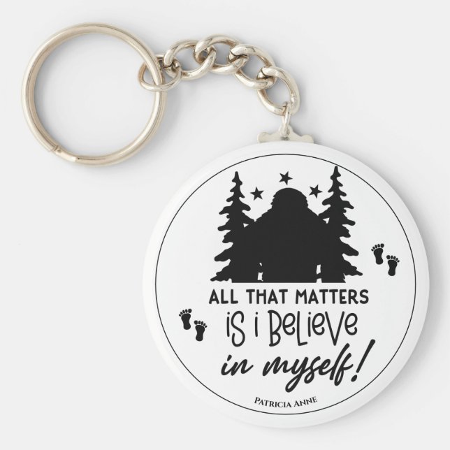 Bigfoot Ich glaube an mich selbst Schlüsselanhänger (Vorne)