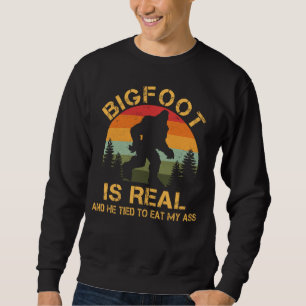 Bigfoot ist echt Er hat versucht Funny Sasquatch z Sweatshirt