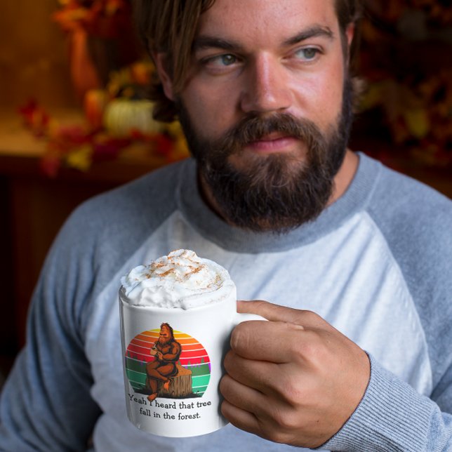 Bigfoot Ja, ich habe gehört, wie der Baum im Wald  Kaffeetasse (Von Creator hochgeladen)